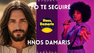 🎶 Yo Te Seguiré - Hnos Damaris