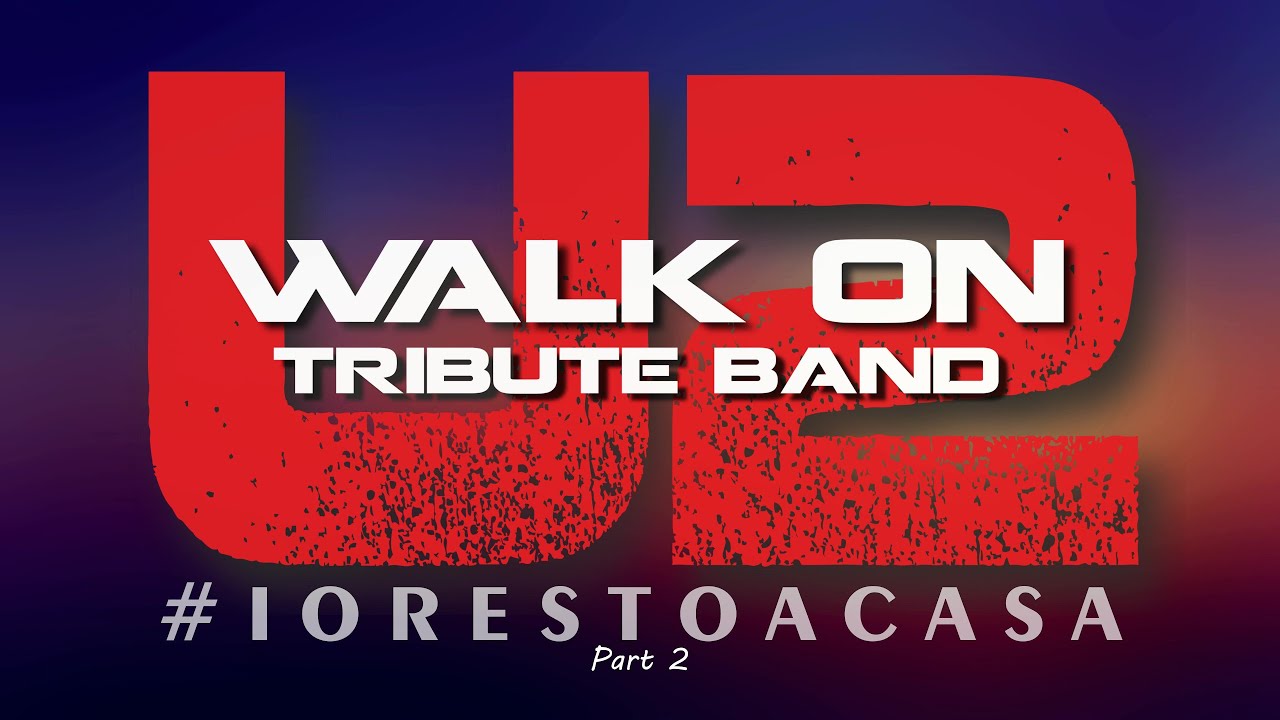 Walk On - U2 Tribute Band