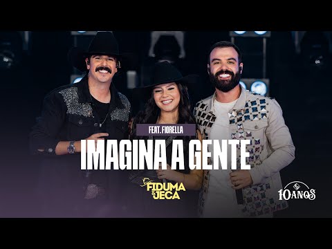 IMAGINA A GENTE - Fiduma & Jeca , @FiorellaOficial  (F&J 10 ANOS)
