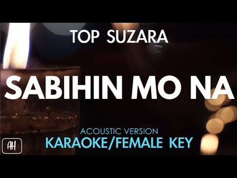 Top Suzara – Sabihin Mo Na (Karaoke/Acoustic Instrumental) [Female Key]