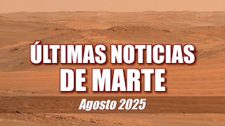 ÚLTIMAS NOTICIAS DE MARTE - MARS UPDATE - AGOSTO 2025 - Perseverance & Curiosity