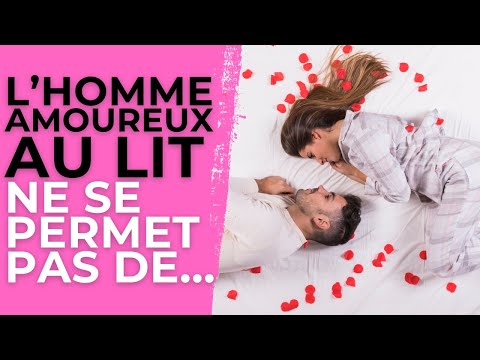 Homme Amoureux Au Lit : 7 Choses qu’il ne fera Jamais ❤️