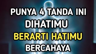 4 Tanda Hatimu Bercahaya | Bersyukurlah jika punya tanda ini