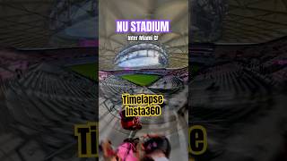 NU STADIUM - Inter Miami CF NEW HOME! Walk with Insta 360 ￼#timelapse #insta360 #miami #messi