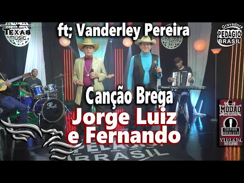Canção Brega - JORGE LUIZ E FERNANDO - ft. VANDERLEY PEREIRA (Gravação no Estúdio)