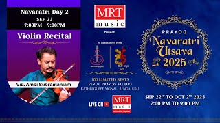 Prayog Navaratri Utsava 2025 – Day 2 | Violin Recital by Vid. Ambi Subramaniam | MRT Bhakthi Sagara