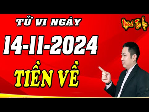 Tử Vi Hàng Ngày 14/11/2024 Chúc Mừng Con Giáp TƯNG BỪNG ĐẠI LỘC - Tiền Về Đầy Tay - Giàu Như Vũ Bão