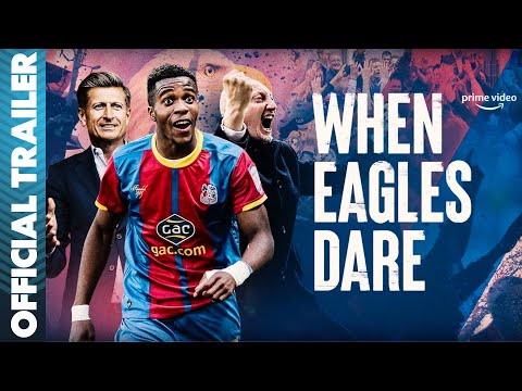 When Eagles Dare: Crystal Palace | Official Trailer