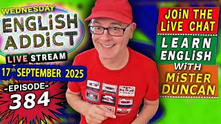 English Addict Episode 384 -🔴LIVE STREAM / WEDNESDAY 17th SEPTEMBER 2025 / Learn English & chat
