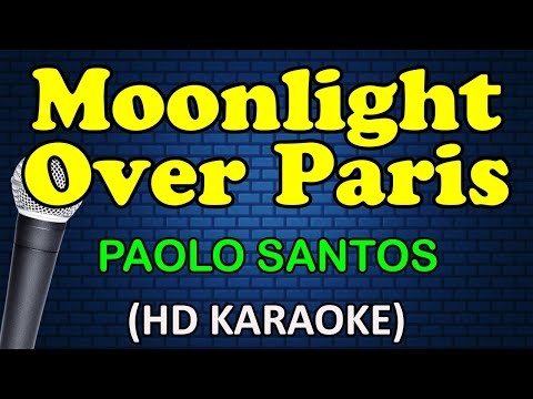 MOONLIGHT OVER PARIS – Paolo Santos (HD Karaoke)