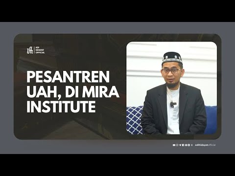 Pesantren UAH di MIRA Institue - Ustadz Adi Hidayat