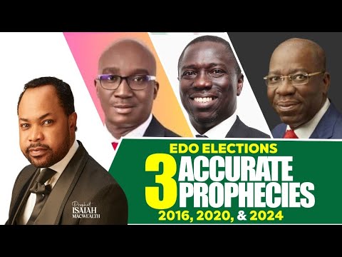 Three Accurate Prophecies on Edo State Elections (2015 - 2024) - Prophet Isaiah Macwealth.