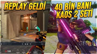 REPLAY GELDİ! 40 BİN OYUNCU BANLANDI! KAOS 2 SETİ GELİYOR! (VALORANT 11.06 Yama)