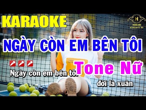 Karaoke Ngày Còn Em Bên Tôi Tone Nữ Nhạc Sống | Trọng Hiếu