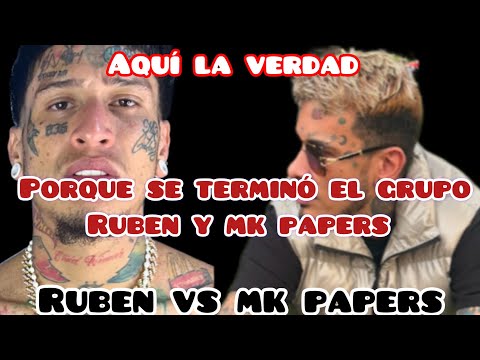 Porque se acabó el grupo de Rubén y Mk Papers