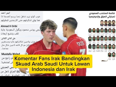 Komentar Fans Irak Bandingkan Skuad Arab Saudi Untuk Lawan Indonesia dan Irak