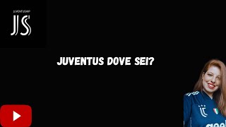 Juventus dove sei?!