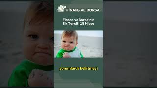 Finans ve Borsa’nın İlk Tercihi 18 Hisse!