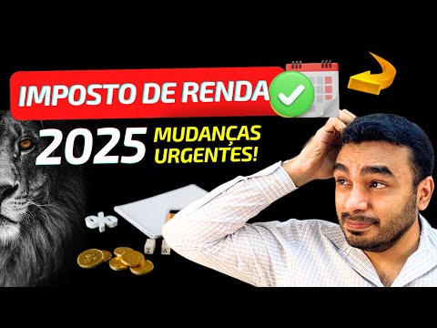 IMPOSTO DE RENDA (IRPF) 2025 - VEJA TODAS AS MUDANÇAS