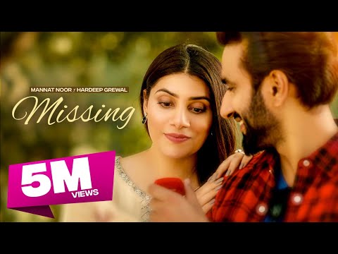 Missing (Official Video) Mannat Noor | Hardeep Grewal | Kulshan Sandhu &nbsp;| Latest Punjabi Songs 2023