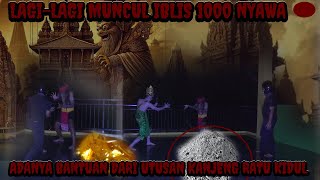 LAGI-LAGI IBLIS 1000 NYAWA BIKIN ULAH-UTUSAN RATU KIDUL DATANG UNTUK MEMBANTU MR.X