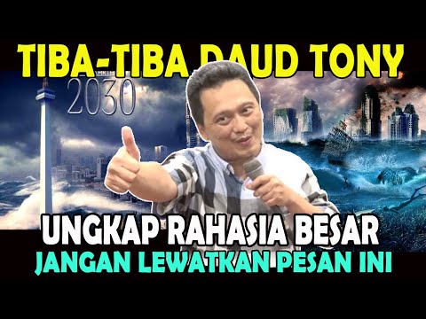 TIBA-TIBA DAUD TONY - UNGKAP RAHASIA BESAR - JANGAN LEWATKAN PESAN INI