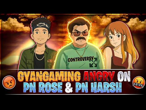 GYAN GAMING VS PN HARSH & PN ROSE CONTROVERSY GYAN BHAI ANGRY ON LIVE STREAM - Garena Free Fire Max
