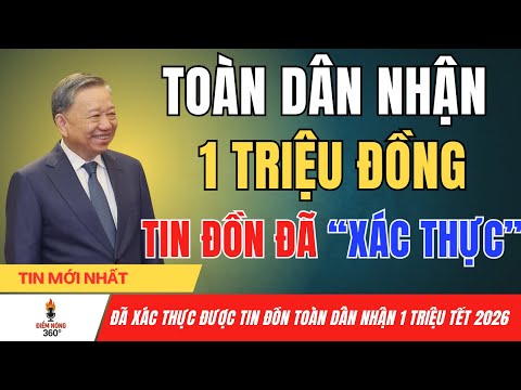 Toàn Dân Nhận 1 Triệu VNĐ Tết Nguyên Đán 2026 - Tin Đồn Đã Được Xác Thực