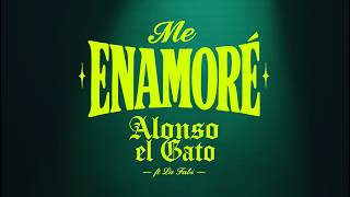 ALONSO EL GATO ft LA FABI - ME ENAMORÉ