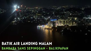 Pesawat Batik Air Airbus A320-200 Landing Malam di Bandara SAMS Sepinggan Balikpapan 2024