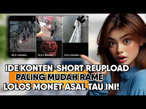 IDE SHORT REUPLOAD‼️Cara Buat Konten Reupload Viral Di Short Bisa Monetisasi - Tutorial Youtube