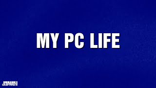 My PC Life | Category | JEOPARDY!