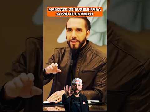 MANDATO DE BUKELE PARA ALIVIO ECONÓMICO A LO SALVADOREÑOS