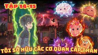 [ Tập 14 - 15 ] Tuyệt Thế Võ Thần, Tôi Sở Hữu Các Cơ Quan Thần Cấp