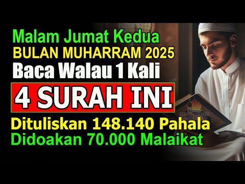MALAM JUMAT KEDUA BULAN MUHARRAM - BACA SURAH INI 1X, DAPAT 148.140 PAHALA DIDOAKAN 70.000 MALAIKAT