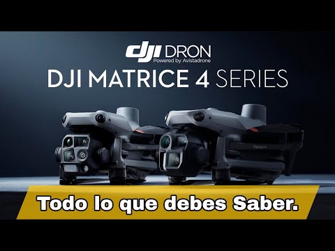 DJI MATRICE 4 - Todo lo que debes Saber. Características técnicas en Español.