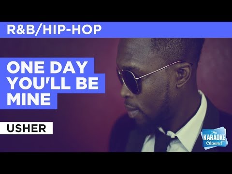 One Day You’ll Be Mine in the Style of “Usher” with lyrics (no lead vocal)