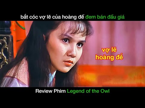 Khi phi tần yêu thích của Hoàng Đế bị bắt cóc và được đem ra đấu giá - Review Phim Legend Of The Owl