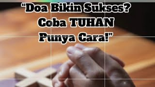 “Doa Bikin Sukses? Coba TUHAN Punya Cara!”