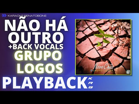 NÃO HÁ OUTRO + BACK VOCAL – GRUPO LOGOS – PLAYBACK DEMONSTRAÇÃO