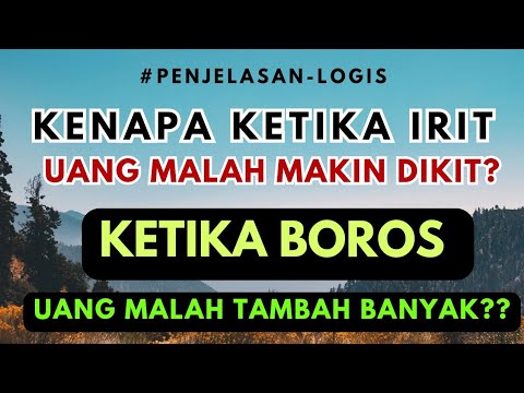 KENAPA KETIKA IRIT, DUIT MAKIN DIKIT? & KETIKA BOROS, DUIT BISA MAKIN BANYAK?? KEREN!!