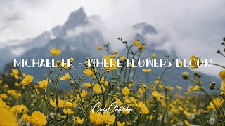 Michael FK - Where Flowers Bloom
