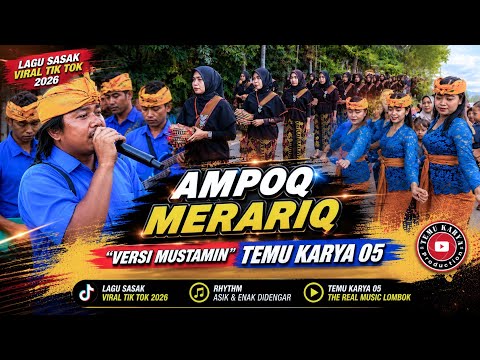 The Latest AMPOQ MERARIQ..! Viral Sasak Song TikTok 2026 Mustamin Version TEMU KARYA 05