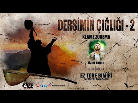 Dersimin Çığlığı 2 - Ozan Yağan - Ez Tore Bımıri