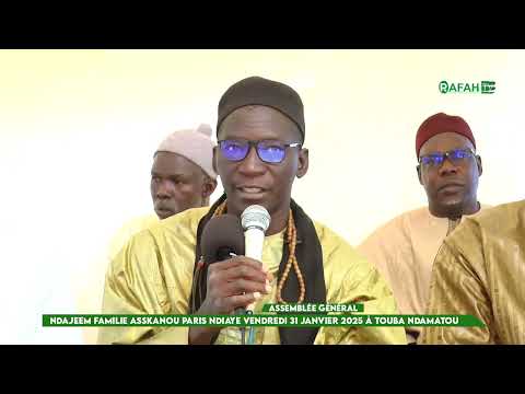 Assemblée générale : Ndajeem famille Askanu Paris Ndiaye Touba Ndamatou (partie 01)