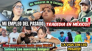 TRAGEDIA EN MÉXICO🇲🇽😢EN ESTE EMPLEO COMENZO NUESTRAS VIDAS🤗llamada de la escuela+ Salida con AMIGOS😆