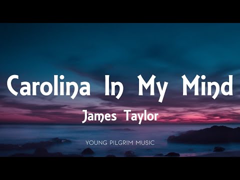 James Taylor - Carolina In My Mind (Lyrics)