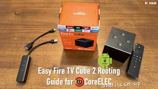 Easy Fire TV Cube 2 Rooting Guide for CoreELEC and its Set-up