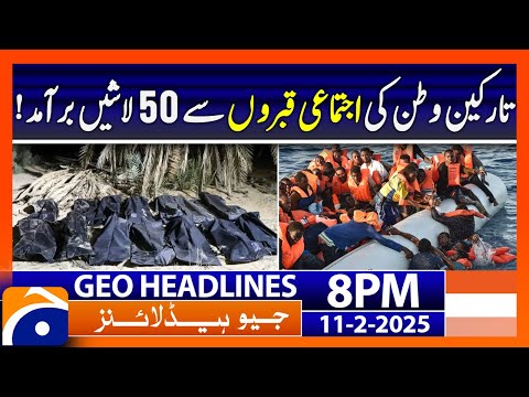 Libya finds two mass graves with bodies of nearly 50 migrants - Geo News 8 PM Headlines (11 Feb 25)