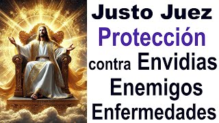 PIDE PROTECCIÓN CONTRA MALES, ENVIDIAS, ENEMIGOS, ENFERMEDADES y TODO PELIGRO 🙏 JUSTO JUEZ